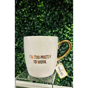 front view showing the gold handle and gold font saying " I'm too pretty to work"